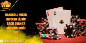 Bankroll Poker HITCLUB là gì